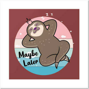 Maybe Later, Cute Sloth Sleep Design Posters and Art